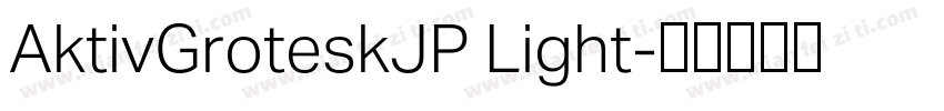 AktivGroteskJP Light字体转换